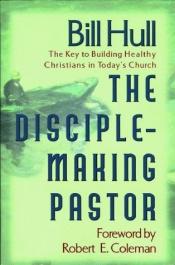 book cover of The Disciple-Making Pastor by Bill Hull