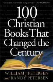 book cover of 100 Christian books that changed the century by William J. Petersen