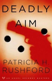 book cover of Deadly Aim (Angel Delaney Mysteries) by Patricia Rushford