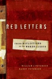 book cover of Red Letters: Fresh Reflections on the Words of Jesus by William J. Petersen