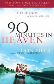 book cover of 90 Minutes in Heaven by Cecil B Murphey|Don Piper