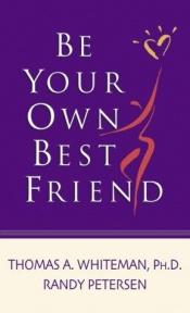 book cover of Be Your Own Best Friend by Randy Petersen