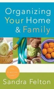 book cover of Organizing Your Home and Family by Sandra Felton