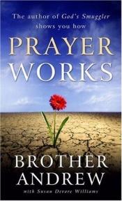 book cover of Prayer Works by Brother Andrew