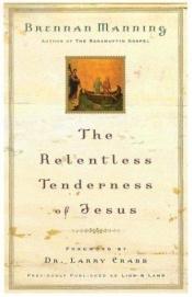 book cover of The Relentless Tenderness of Jesus by 브래넌 매닝