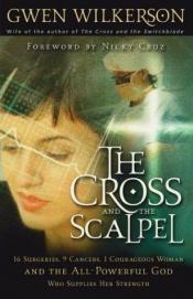 book cover of The Cross and the Scalpel: The Untold Story by Gwen Wilkerson