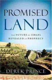 book cover of Promised Land: The Future of Israel Revealed in Prophecy by Derek Prince