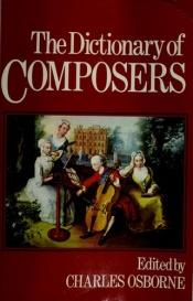 book cover of The Dictionary of Composers by Charles Osborne