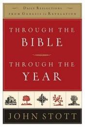 book cover of Through the Bible, Through the Year: Daily Reflections from Genesis to Revelation by John Stott
