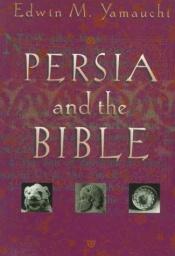 book cover of Persia and the Bible by Edwin M. Yamauchi