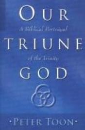 book cover of Our Triune God by Peter Toon