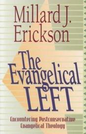 book cover of The evangelical left : encountering postconservative evangelical theology by Millard J. Erickson