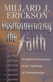 book cover of Postmodernizing the Faith: Evangelical Responses to the Challenge of Postmodernism by Millard J. Erickson