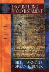 book cover of Encountering the Old Testament: A Christian Survey (Encountering Biblical Studies) by Bill T. Arnold