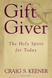 book cover of Gift & giver : the Holy Spirit for today by Craig S. Keener