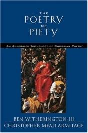 book cover of The Poetry of Piety: An Anotated Anthology of Christian Poetry by Ben Witherington III