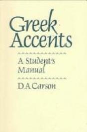 book cover of Greek Accents: A Student's Manual by D. A. Carson
