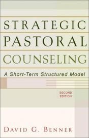 book cover of Strategic Pastoral Counseling: A Short-Term Structured Model by David G Benner