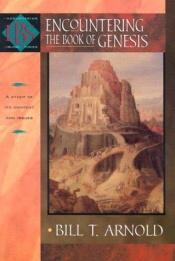 book cover of Encountering the book of Genesis by Bill T. Arnold