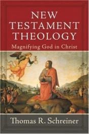 book cover of New Testament theology : magnifying God in Christ by Thomas R. Schreiner