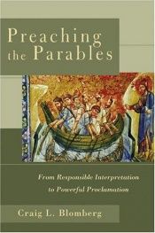 book cover of Preaching the Parables: From Responsible Interpretation to Powerful Proclamation by Craig L. Blomberg