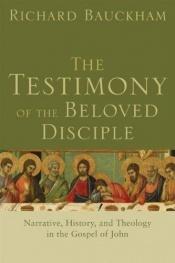 book cover of The Testimony of the Beloved Disciple by Richard Bauckham