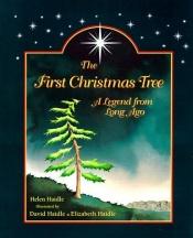 book cover of The First Christmas Tree: A Legend from Long Ago by Helen Haidle