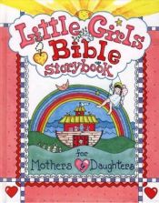 book cover of Little girls Bible storybook : for mothers and daughters by Carolyn Larsen