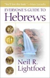 book cover of Everyones Guide to Hebrews by Neil R Lightfoot