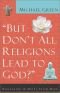 But Don't All Religions Lead to God? : navigating the multi-faith maze