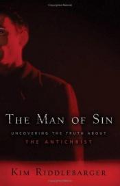 book cover of Man of Sin, The: Uncovering the Truth about the Antichrist by Kim Riddlebarger