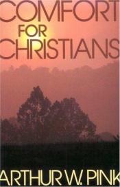 book cover of Comfort for Christians: Volume 1 by Arthur Pink