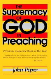 book cover of The supremacy of God in preaching by 约翰·派博