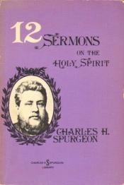 book cover of 12 Sermons on the Holy Spirit by Charles Spurgeon