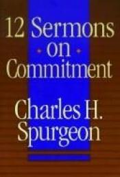 book cover of Twelve sermons on commitment by Charles Spurgeon