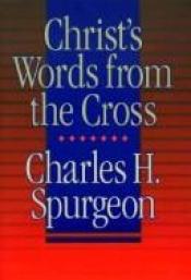 book cover of Christ's Words from the Cross by Charles Spurgeon