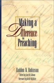 book cover of Making a Difference in Preaching: Haddon Robinson on Biblical Preaching by Haddon W. Robinson