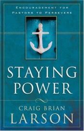 book cover of Staying Power: Encouragement for Pastors to Persevere by Craig Brian Larson