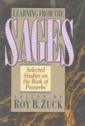 book cover of Learning from the Sages: Selected Studies on the Book of Proverbs by Roy B Zuck