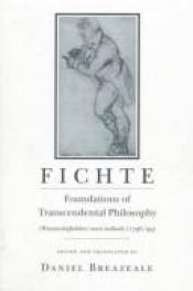 book cover of Fichte: Foundations of Transcendental Philosophy : (Wissenschaftslehre Nova Methodo) by Johann Gottlieb Fichte