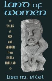 book cover of Land of Women: Tales of Sex and Gender from Early Ireland by Lisa M. Bitel