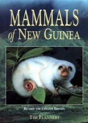 book cover of Mammals of New Guinea by Tim Flannery