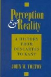 book cover of Perception & reality : a history from Descartes to Kant by John W. Yolton