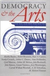 book cover of Democracy and the Arts by Arthur M. Melzer