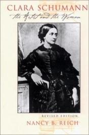 book cover of Clara Schumann: The Artist and the Woman by Nancy B. Reich