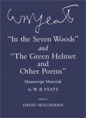 book cover of In the seven woods ; and, The green helmet and other poems : manuscript materials by William Butler Yeats