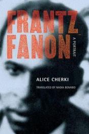 book cover of Frantz Fanon: A Portrait by Alice Cherki