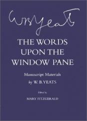 book cover of The words upon the window pane: a play in one act, with notes upon the play and its subject by William Butler Yeats