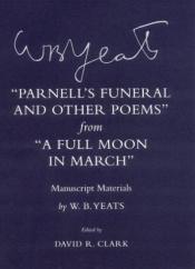 book cover of Parnell's funeral and other poems from A full moon in March : manuscript materials by ويليام بتلر ييتس
