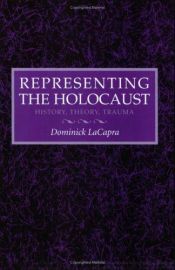 book cover of Representing the Holocaust: History, Theory, Trauma by Dominick LaCapra